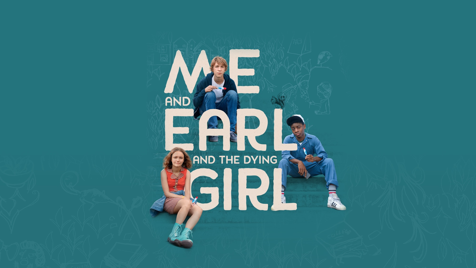 You got up than me early. Me and Earl and the Dying girl. Me and Earl and the Dying girl (2015).